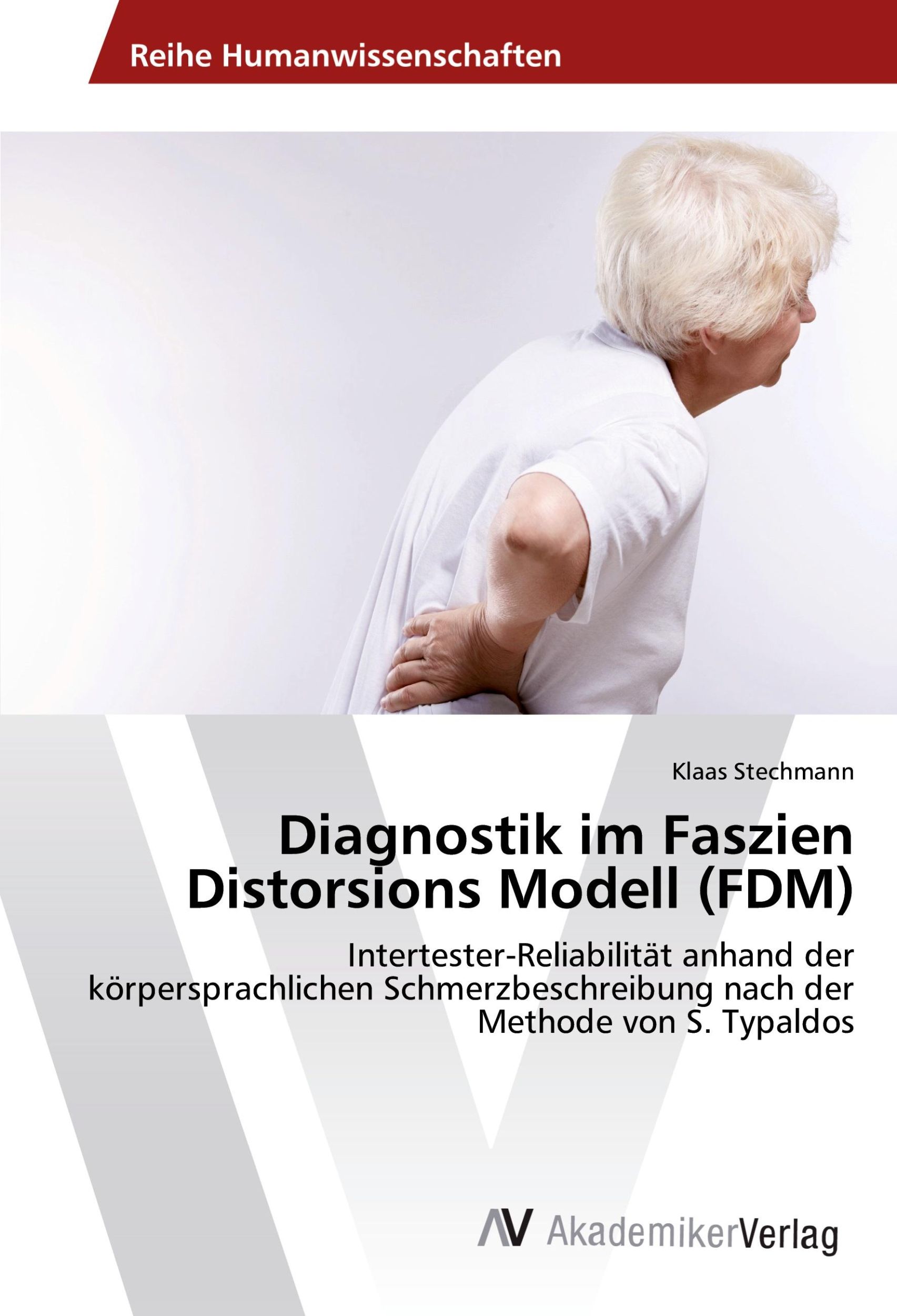 Cover: 9783639491562 | Diagnostik im Faszien Distorsions Modell (FDM) | Klaas Stechmann