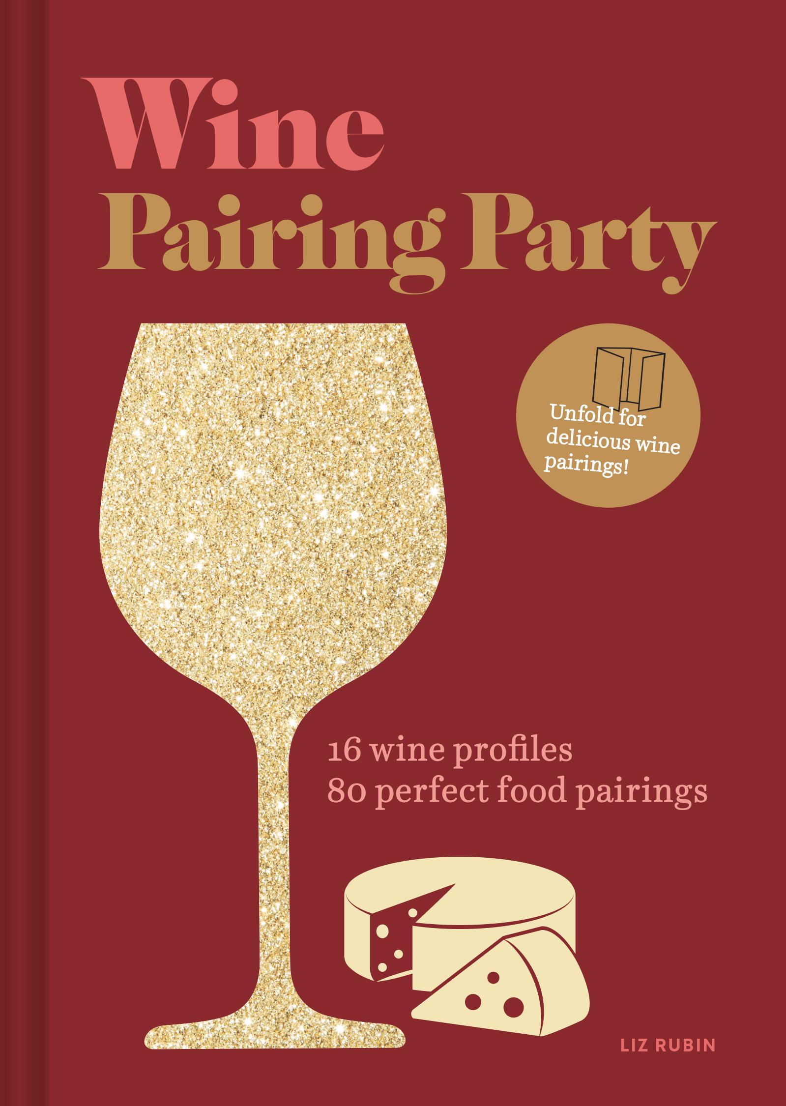 Cover: 9781797203461 | Wine Pairing Party Hc | 16 Wine Profiles. 80 Perfect Food Pairings.