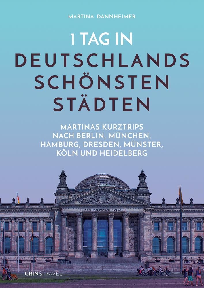 Cover: 9783656445210 | 1 Tag in Deutschlands schönsten Städten | Martina Dannheimer | Buch