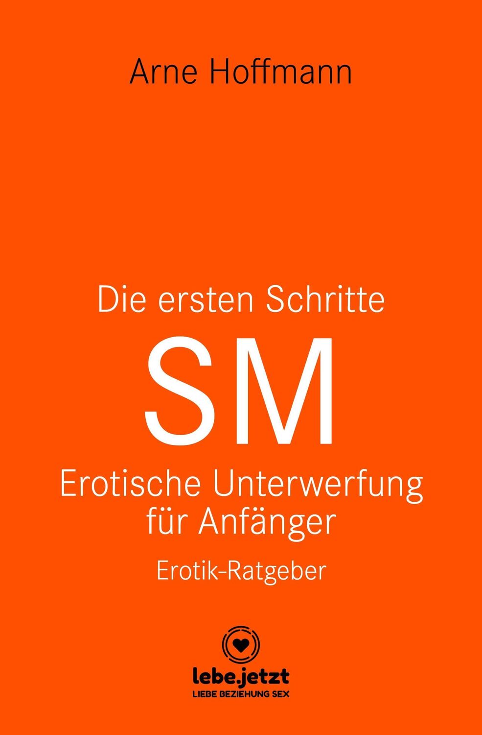 Cover: 9783750739529 | Die ersten Schritte SM - Unterwerfung für Anfänger Erotischer Ratgeber