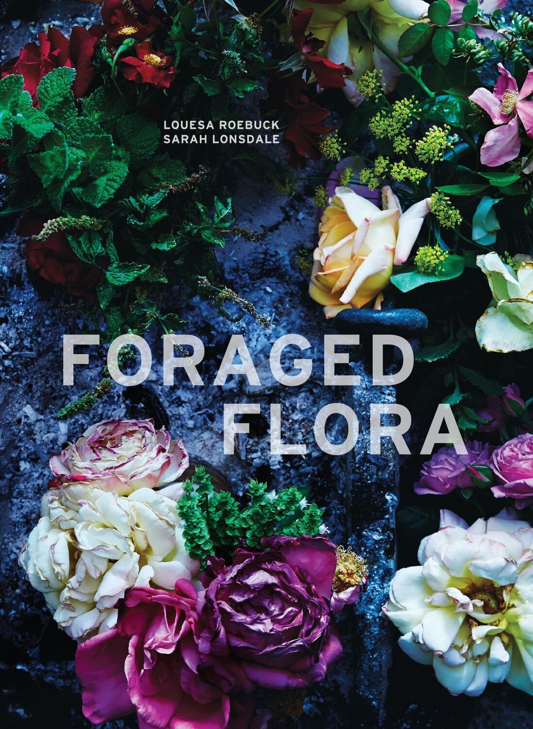 Cover: 9781607748601 | Foraged Flora | Louesa Roebuck (u. a.) | Buch | 272 S. | Englisch