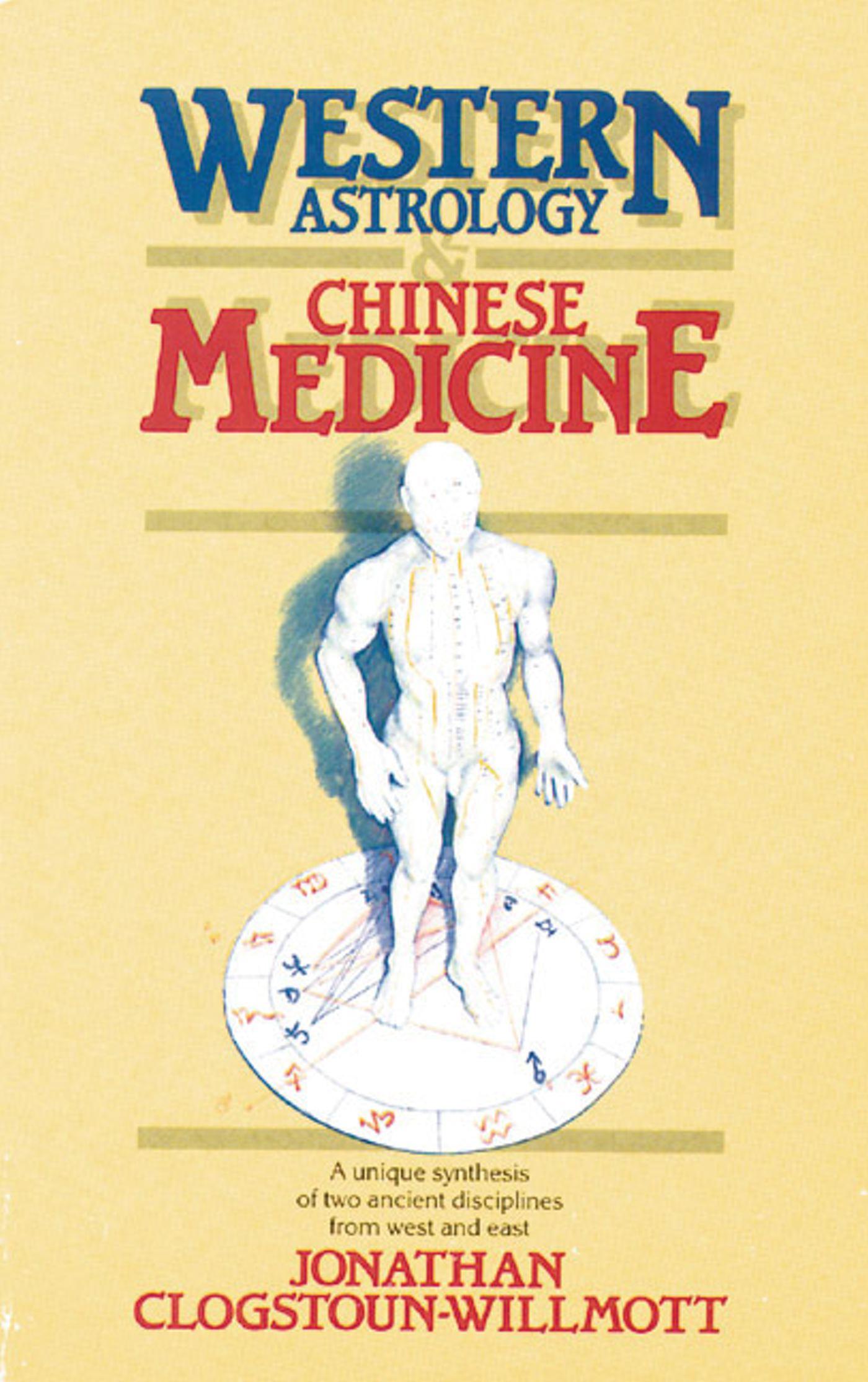 Cover: 9780892811090 | Western Astrology and Chinese Medicine | Jonathan Clogstoun-Willmott