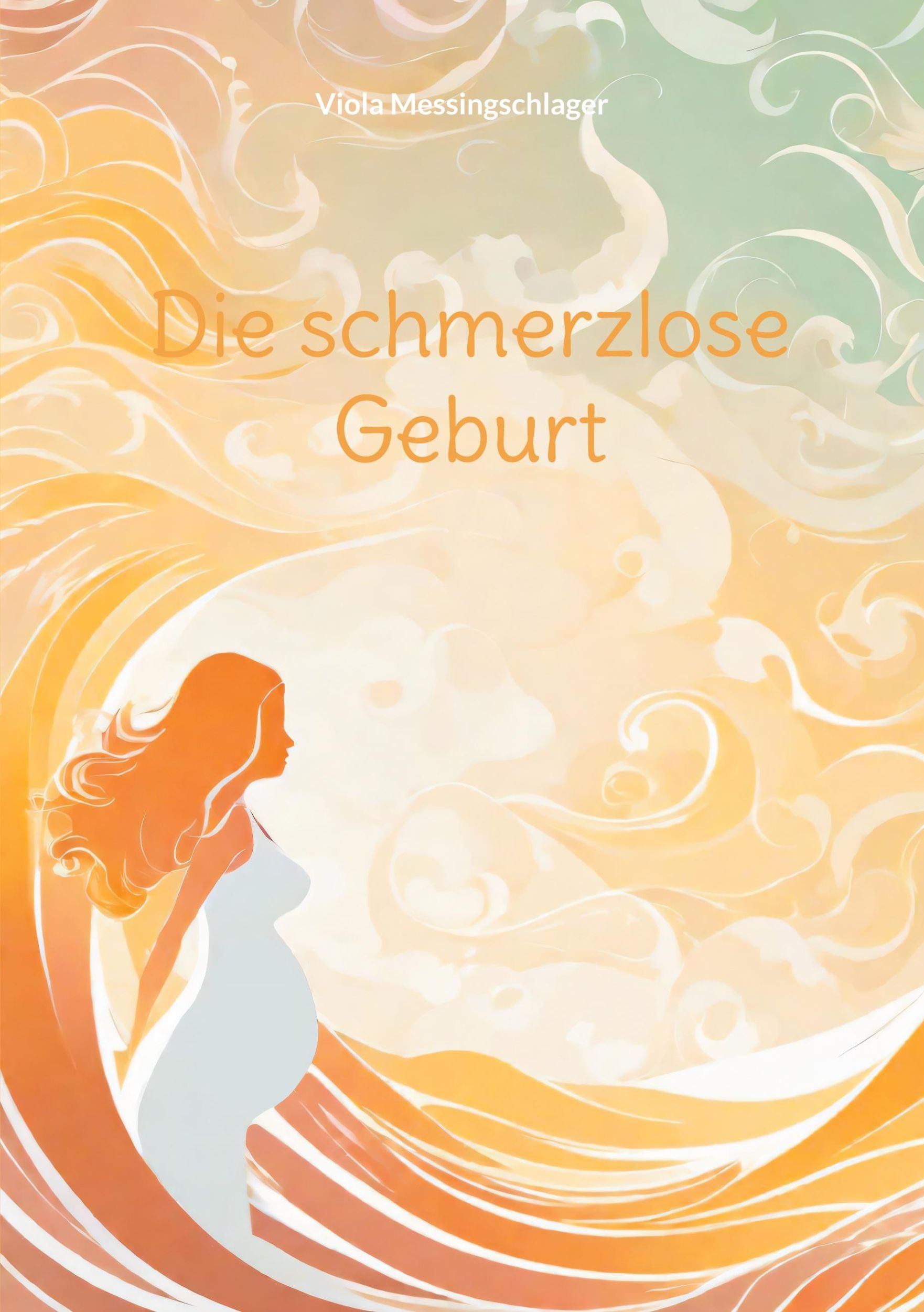 Cover: 9783758388149 | Die schmerzlose Geburt | Viola Messingschlager | Taschenbuch | 230 S.