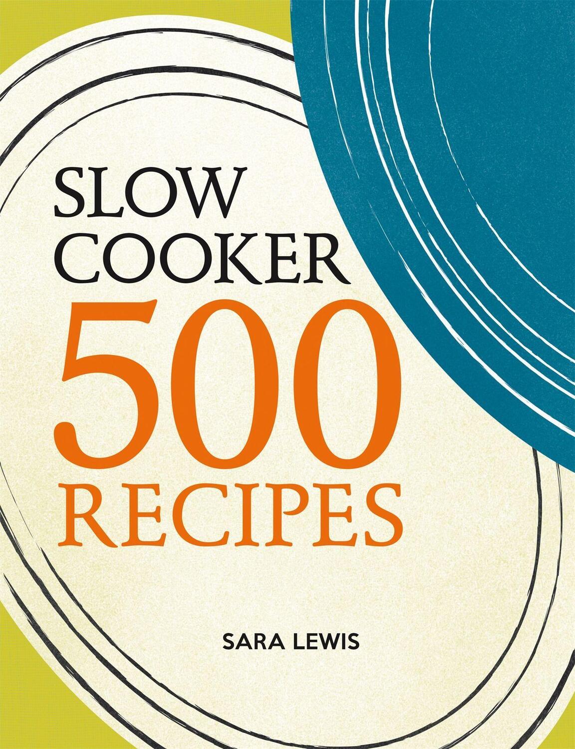 Cover: 9780600631040 | Slow Cooker: 500 Recipes | Sara Lewis | Taschenbuch | Englisch | 2015