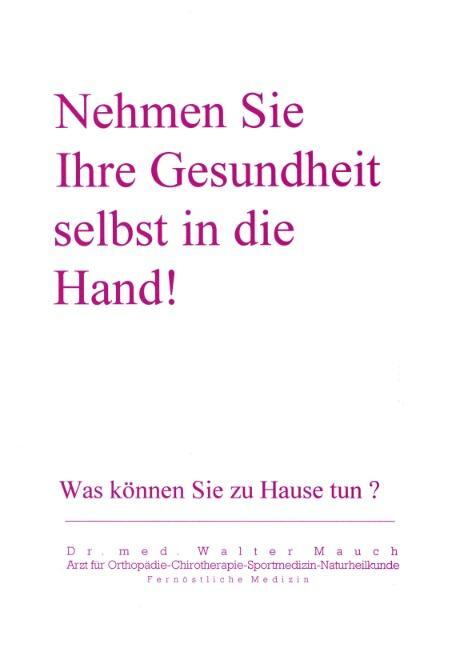 Cover: 9783831134700 | Nehmen Sie Ihre Gesundheit selbst in die Hand! | Walter Mauch | Buch