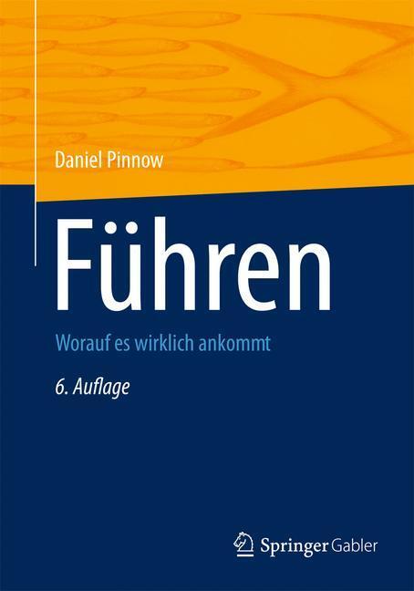 Cover: 9783834940667 | Führen | Worauf es wirklich ankommt | Daniel F. Pinnow | Buch | 2012