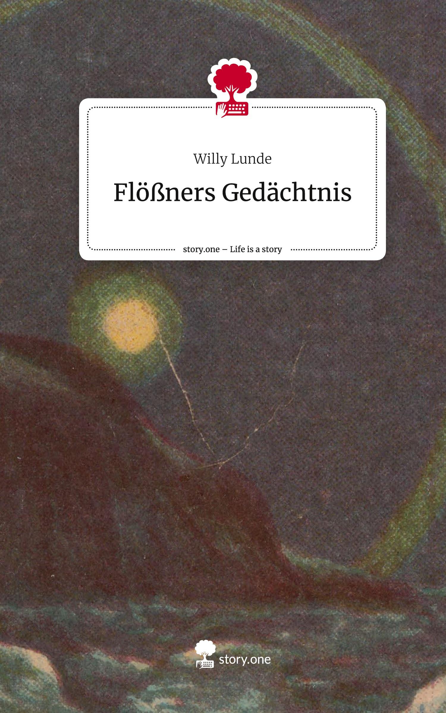 Cover: 9783710882296 | Flößners Gedächtnis. Life is a Story - story.one | Willy Lunde | Buch