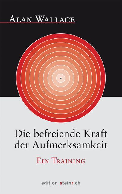 Cover: 9783942085250 | Die befreiende Kraft der Aufmerksamkeit | Ein Training | Alan Wallace