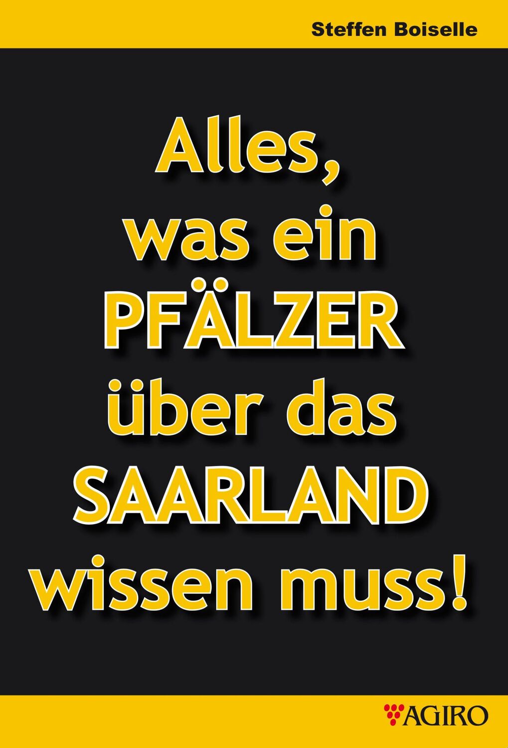 Cover: 9783946587651 | Alles was ein PFÄLZER über das SAARLAND wissen muss! | Boiselle | Buch