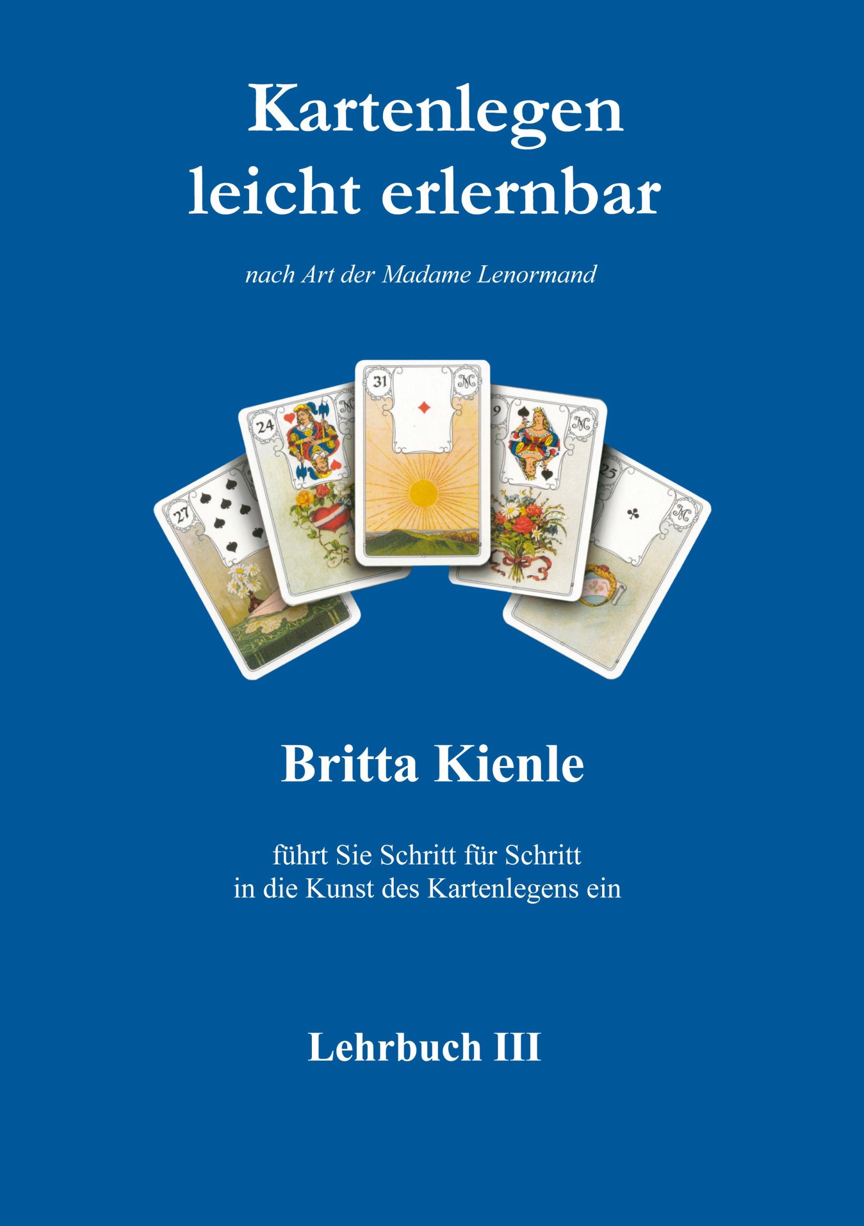 Cover: 9783936568042 | Kartenlegen leicht erlernbar - Lehrbuch 3 | Britta Kienle | Buch