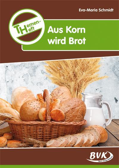 Cover: 9783867404037 | Themenheft Aus Korn wird Brot | Eva-Maria Schmidt | Stück | 48 S.