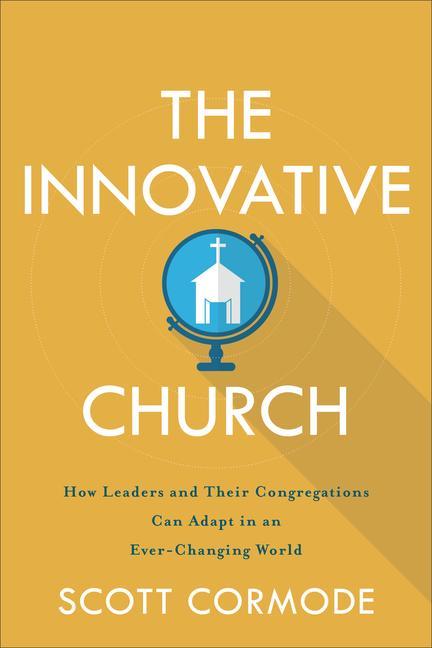 Cover: 9781540962263 | The Innovative Church - How Leaders and Their Congregations Can...