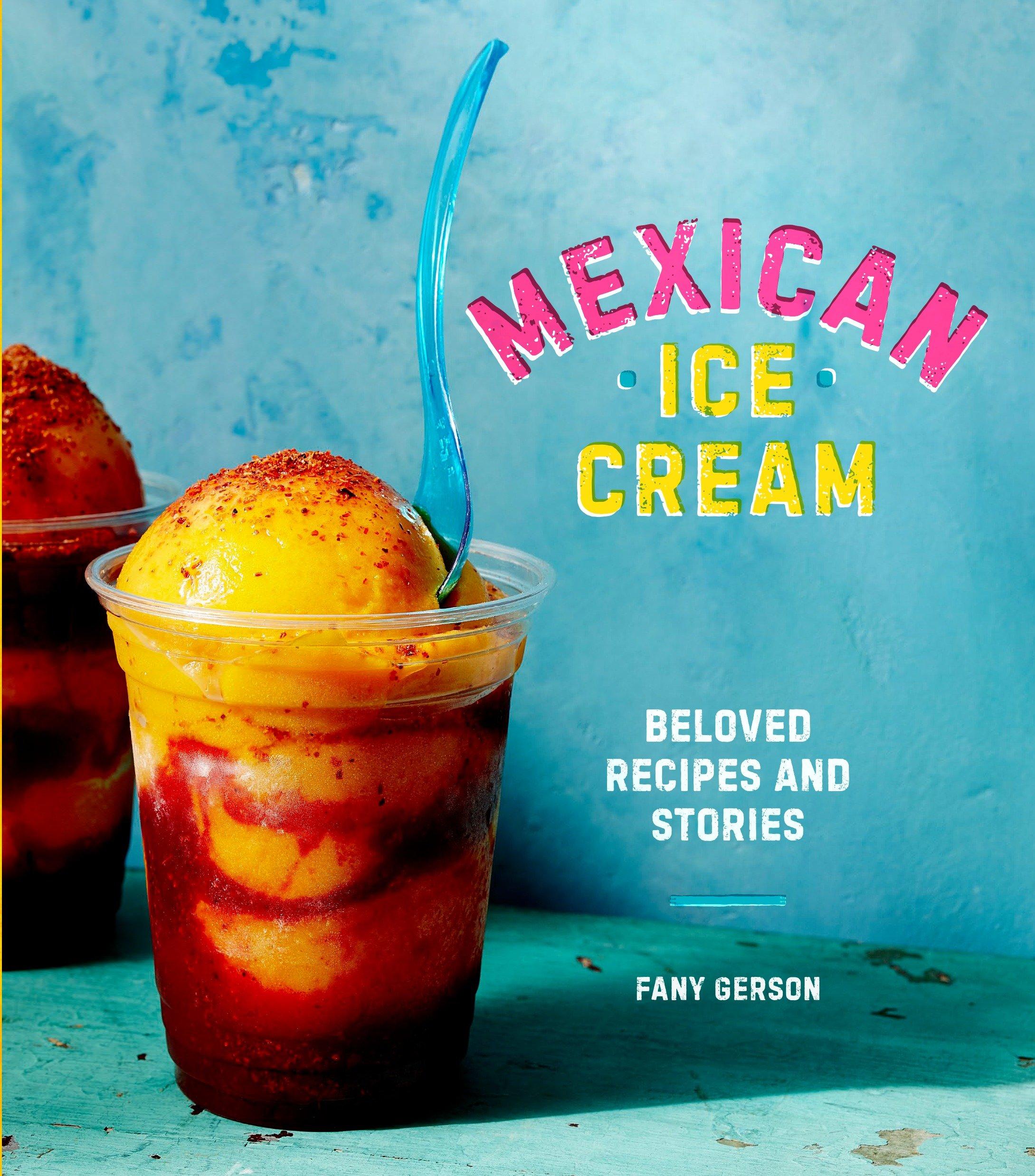 Cover: 9781607747772 | Mexican Ice Cream: Beloved Recipes and Stories [A Cookbook] | Gerson