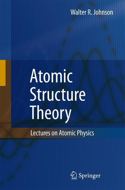 Cover: 9783642087622 | Atomic Structure Theory | Lectures on Atomic Physics | Johnson | Buch