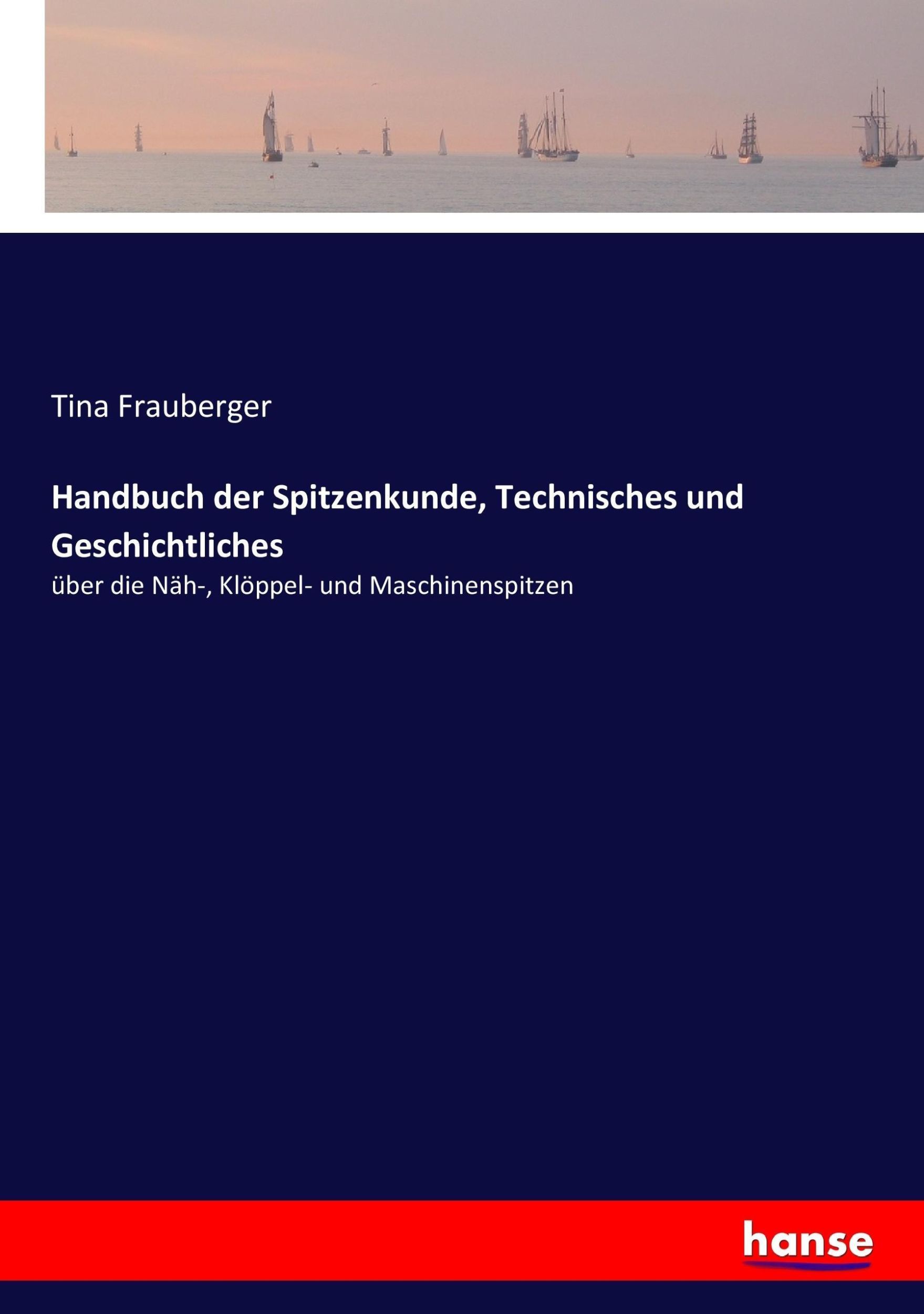 Cover: 9783743688476 | Handbuch der Spitzenkunde, Technisches und Geschichtliches | Buch