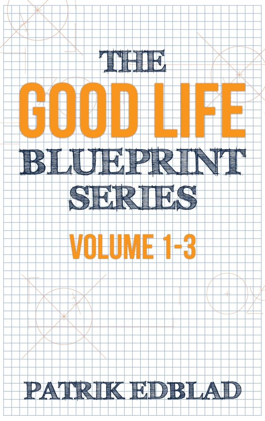 Cover: 9789198587234 | The Good Life Blueprint Series | Volume 1-3 | Patrik Edblad | Buch