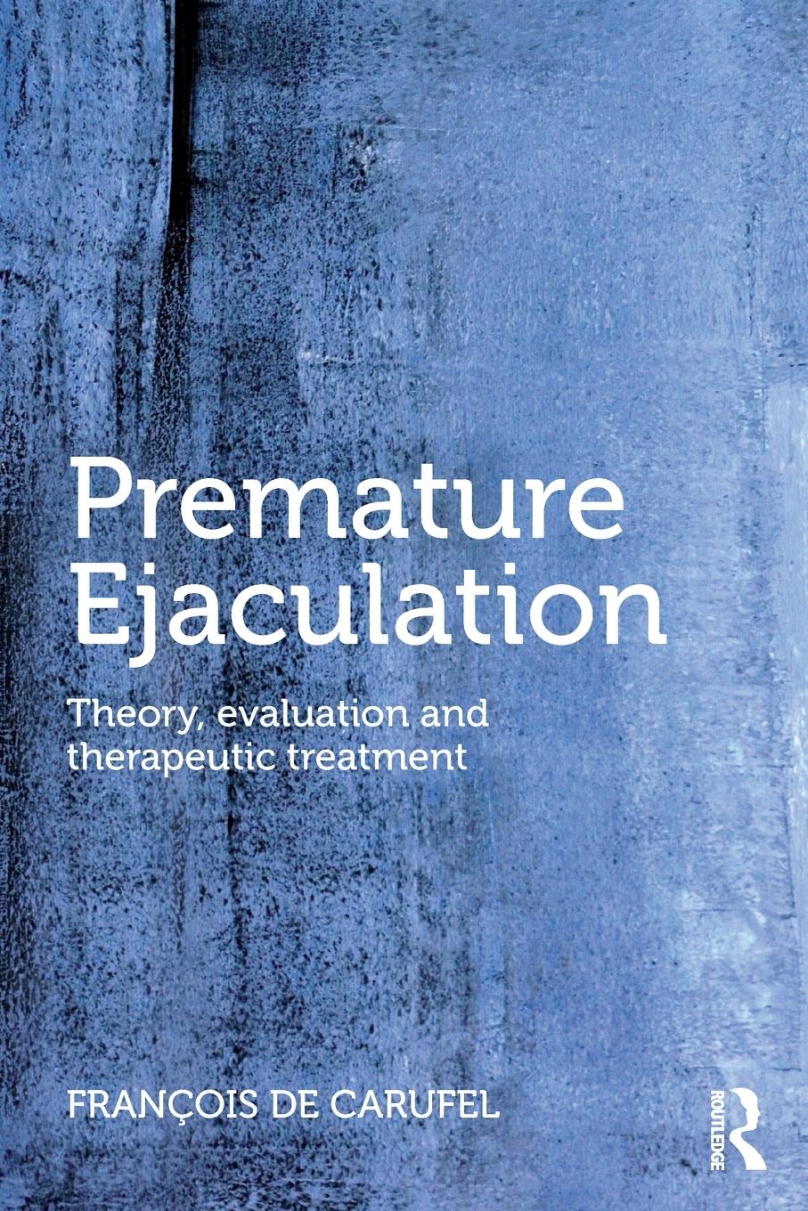 Cover: 9781138123113 | Premature Ejaculation | Theory, Evaluation and Therapeutic Treatment