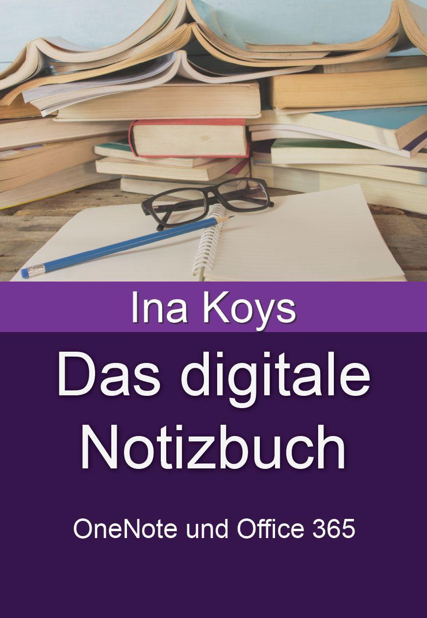 Cover: 9783910233003 | Das digitale Notizbuch | OneNote und Office 365 | Ina Koys | Buch