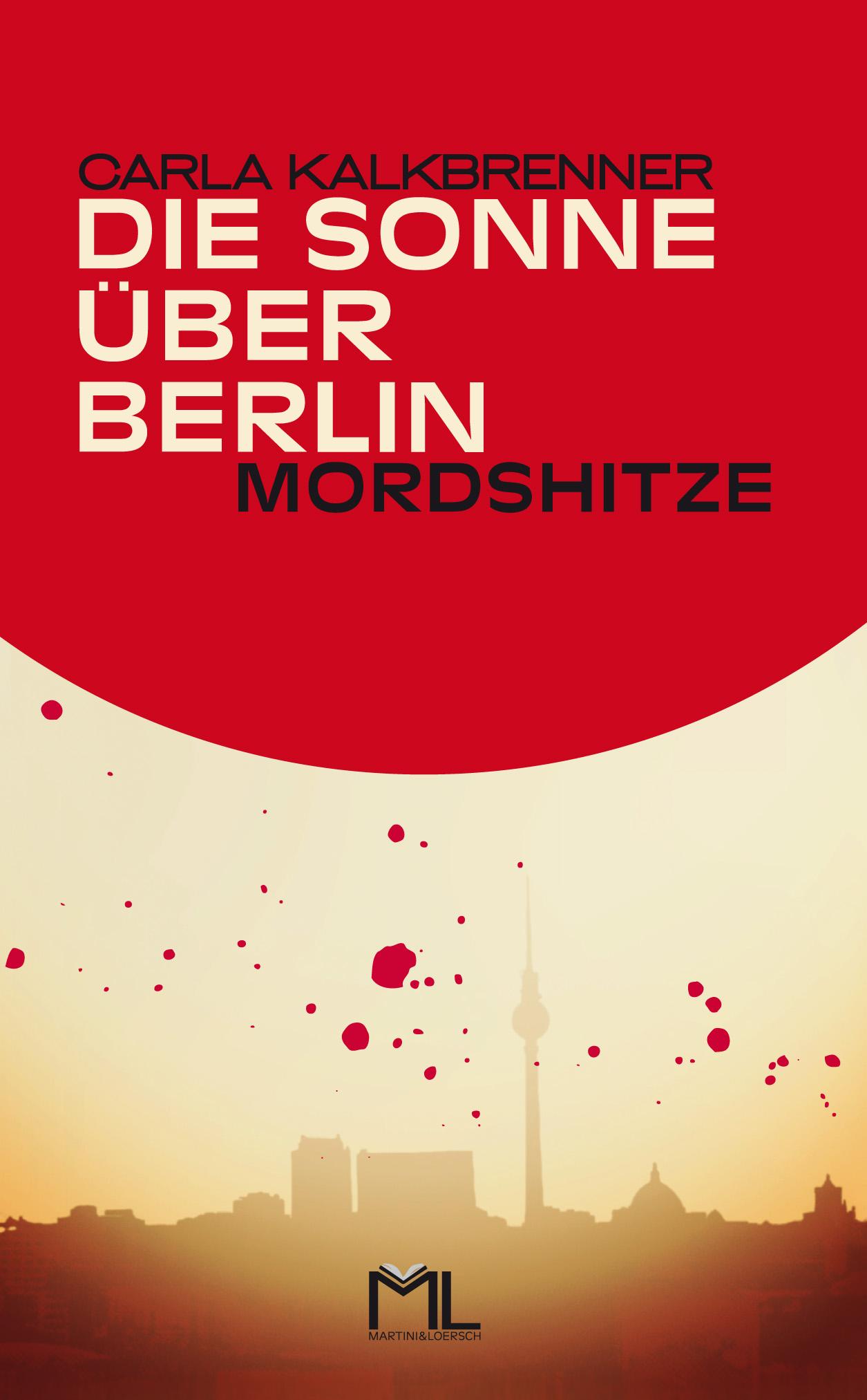 Cover: 9783981610703 | Die Sonne über Berlin - Mordshitze | Carla Kalkbrenner | Taschenbuch