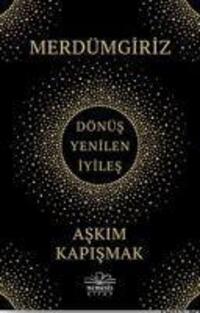 Cover: 9786257359153 | Merdümgiriz - Dönüs, Yenilen, Iyiles | Askim Kapismak | Taschenbuch