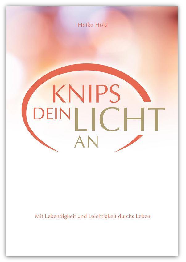 Cover: 9783941633490 | Knips dein Licht an | Mit Lebendigkeit und Leichtigkeit durchs Leben