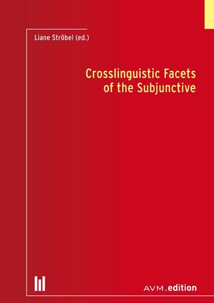 Cover: 9783954771707 | Crosslinguistic Facets of the Subjunctive | Liane Ströbel | Buch | AVM