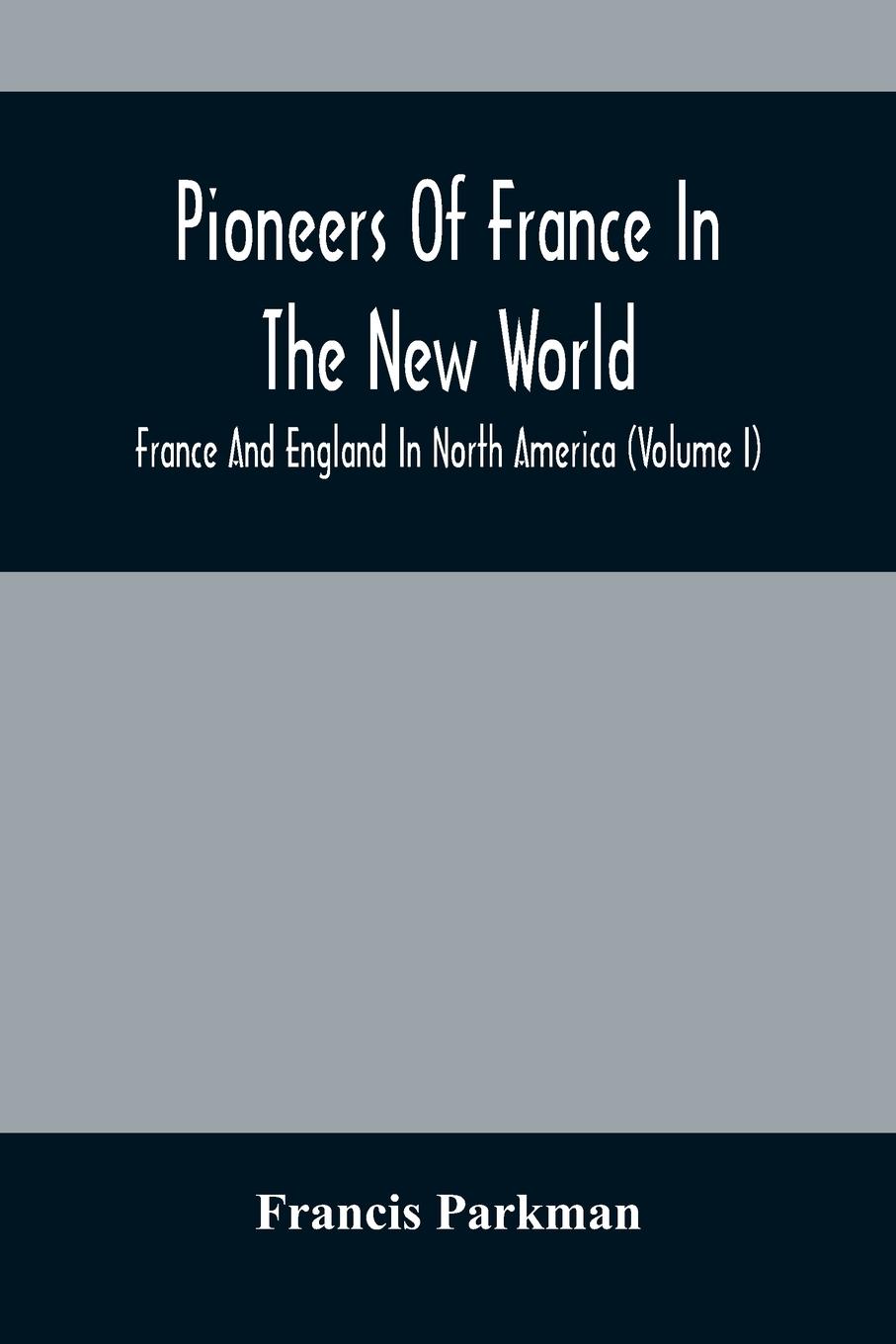 Cover: 9789354482045 | Pioneers Of France In The New World. France And England In North...