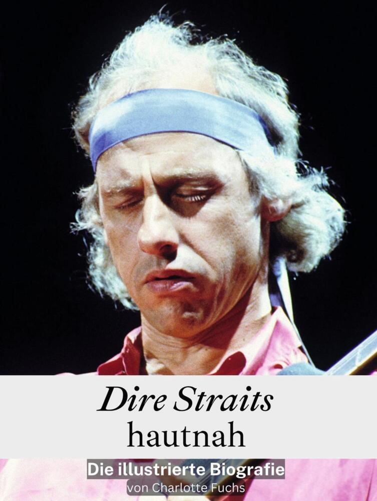 Cover: 9783759116826 | Dire Straits hautnah - Komplett in Farbe | Die illustrierte Biografie