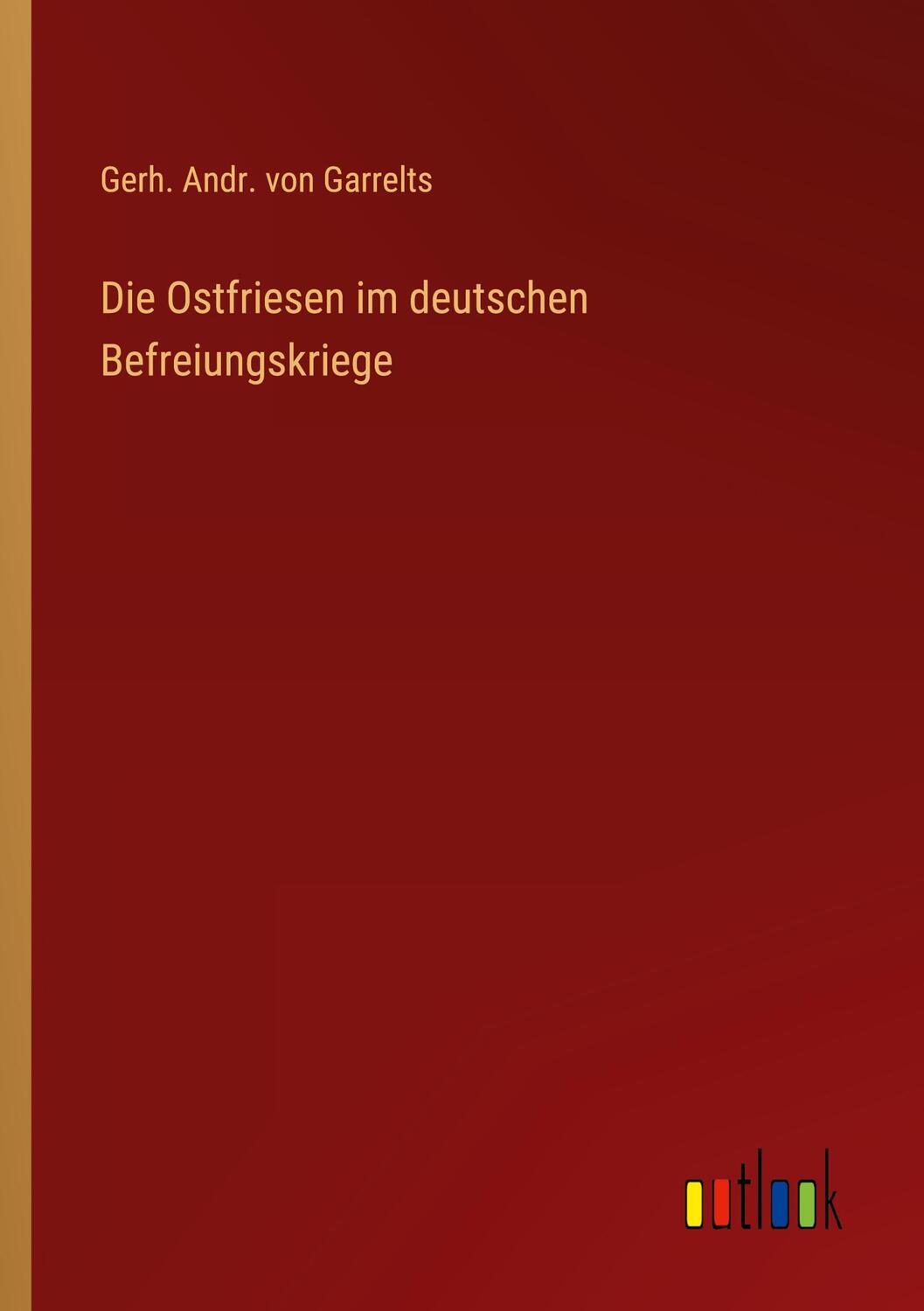 Cover: 9783368013363 | Die Ostfriesen im deutschen Befreiungskriege | Garrelts | Taschenbuch