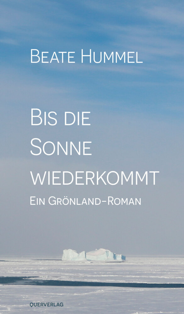 Cover: 9783896563026 | Bis die Sonne wiederkommt | Ein Grönland-Roman | Beate Hummel | Buch