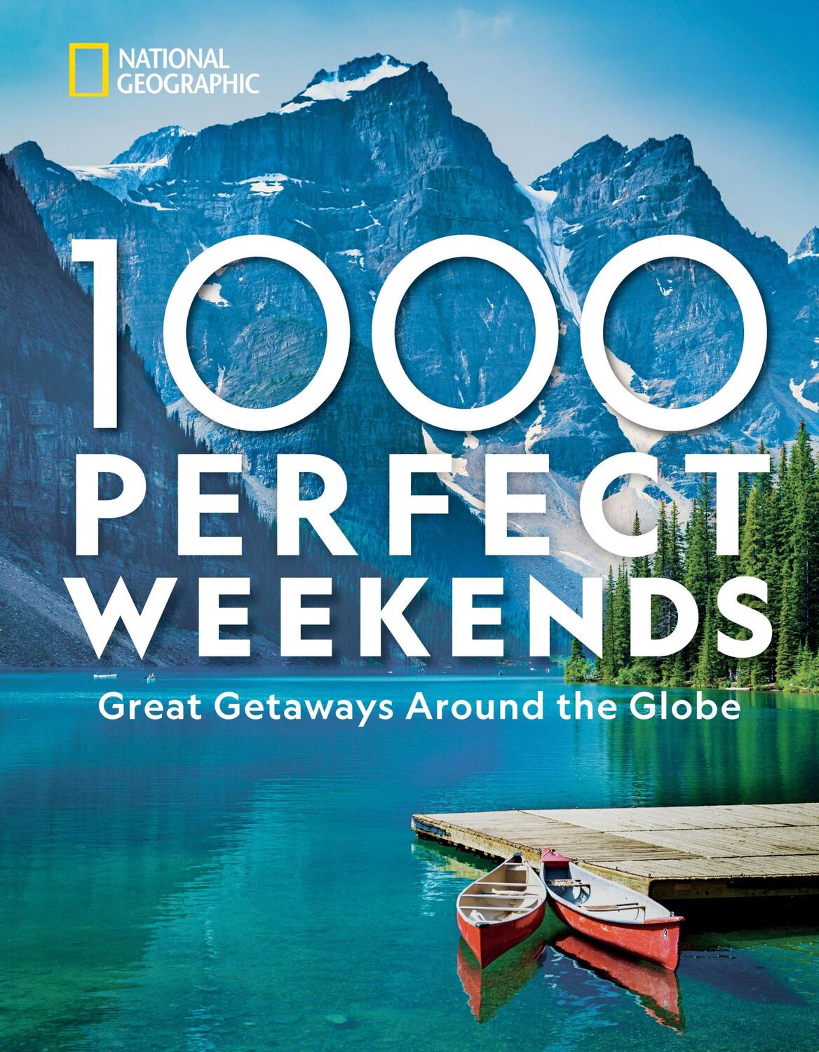 Cover: 9781426221453 | 1,000 Perfect Weekends | Great Getaways Around the Globe | Geographic