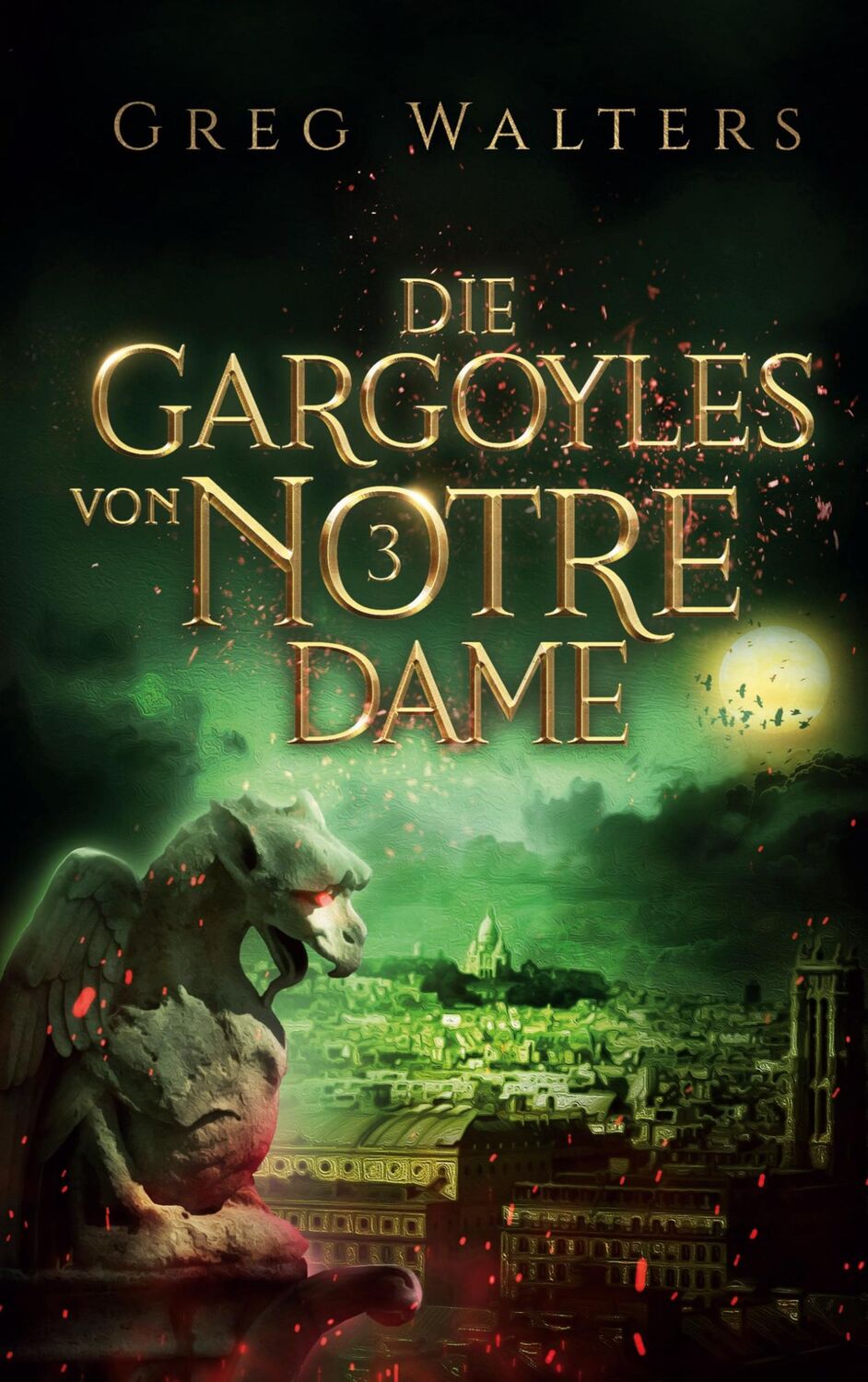 Cover: 9783759720962 | Die Gargoyles von Notre Dame 3 | Greg Walters | Buch | 374 S. | 2024