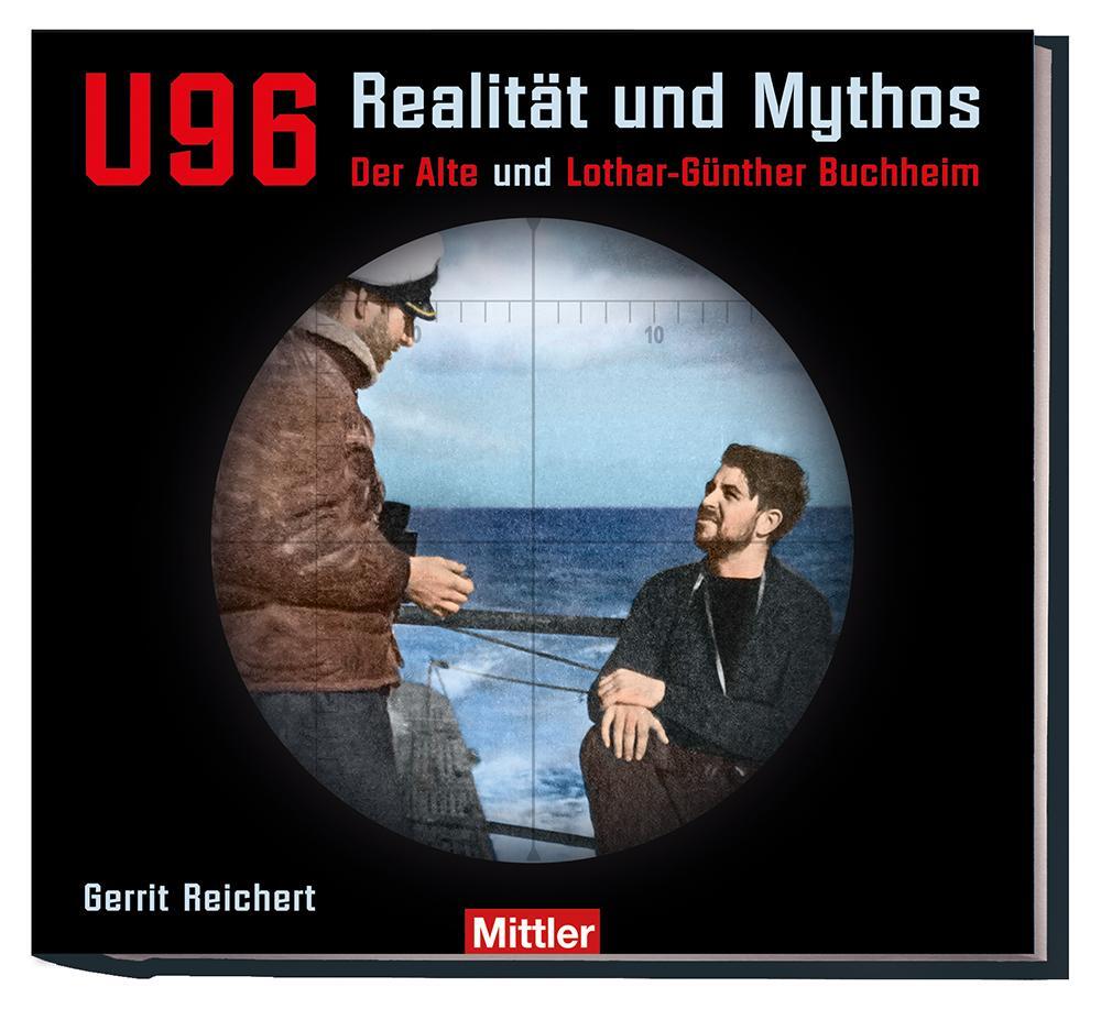 Cover: 9783813211399 | U 96 Realität und Mythos | Der Alte und Lothar-Günther Buchheim | Buch