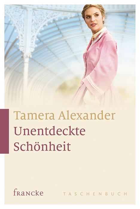 Cover: 9783868276015 | Unentdeckte Schönheit | Tamera Alexander | Taschenbuch | 576 S. | 2016