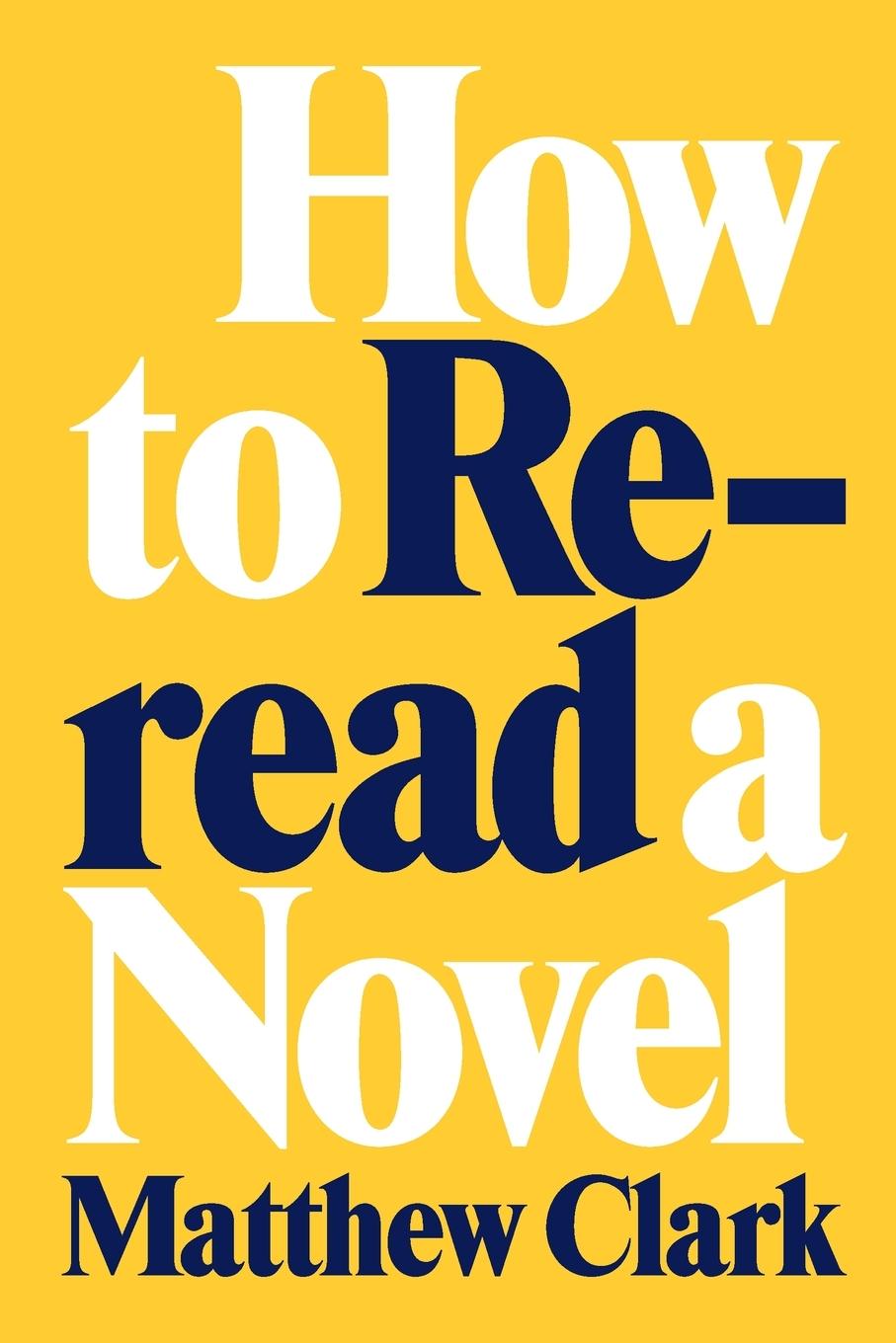 Cover: 9780807180709 | How to Reread a Novel | Matthew Clark | Taschenbuch | Englisch | 2023