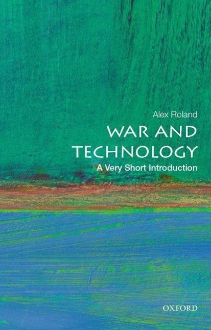 Cover: 9780190605384 | War and Technology: A Very Short Introduction | Alex Roland | Buch