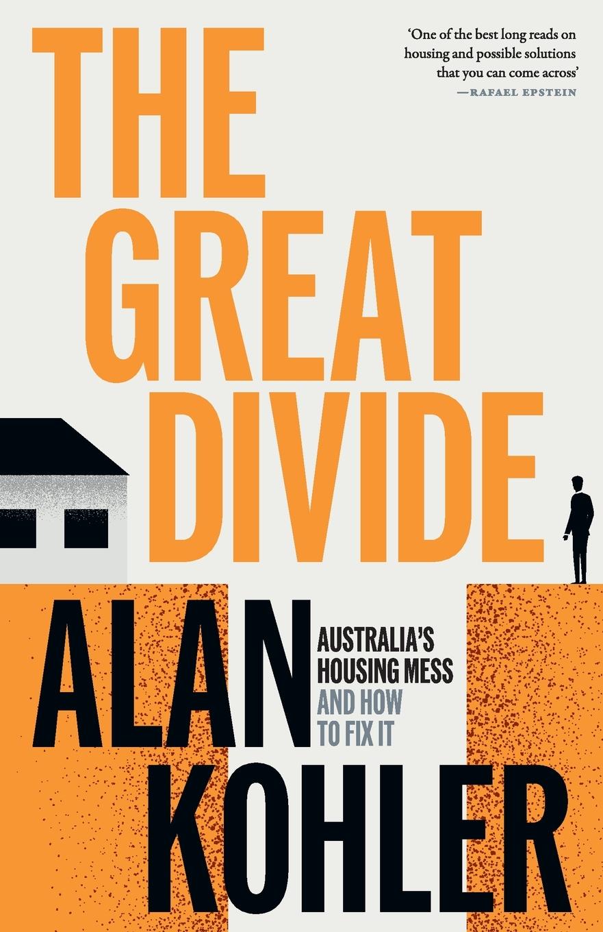 Cover: 9781760645373 | The Great Divide | Australia's Housing Mess and How to Fix It | Kohler