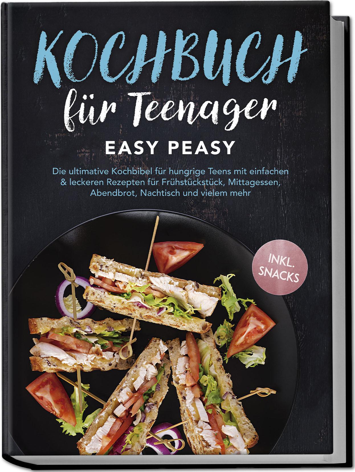 Cover: 9783989100558 | Kochbuch für Teenager: Easy Peasy - Die ultimative Kochbibel für...