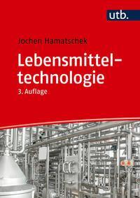 Cover: 9783825262303 | Lebensmitteltechnologie | Jochen Hamatschek | Taschenbuch | 334 S.