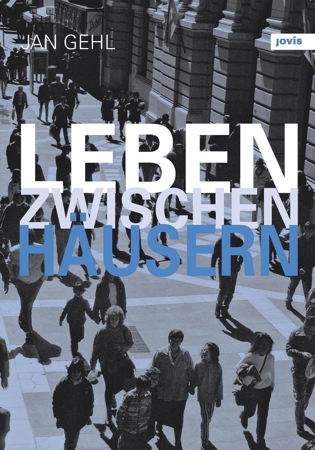 Cover: 9783868591460 | Leben zwischen Häusern | Konzepte für den öffentlichen Raum | Jan Gehl