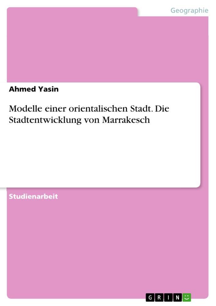 Cover: 9783656899921 | Modelle einer orientalischen Stadt. Die Stadtentwicklung von...