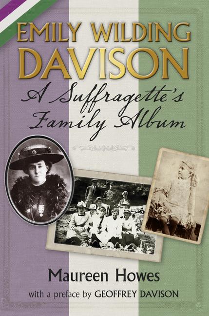 Cover: 9780752498027 | Emily Wilding Davison: A Suffragette's Family Album | Maureen Howes