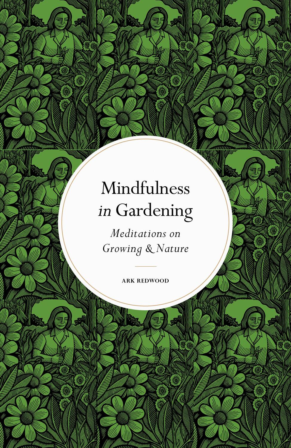 Cover: 9780711288171 | Mindfulness in Gardening | Meditations on Growing &amp; Nature | Redwood