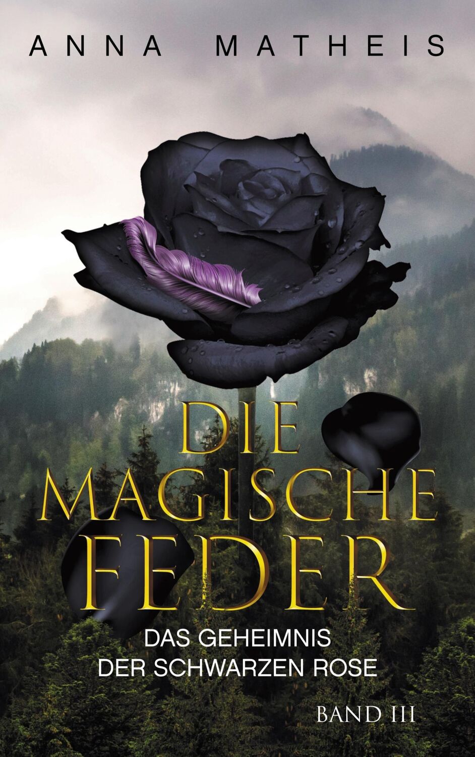 Cover: 9783740754211 | Die magische Feder - Band 3 | Das Geheimnis der schwarzen Rose | Buch