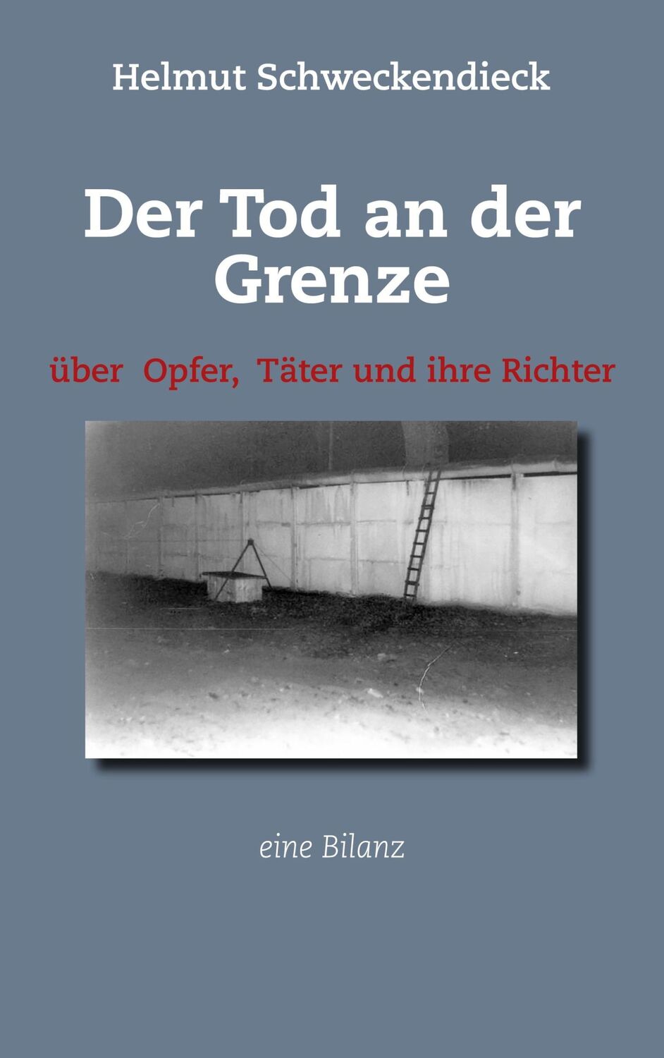 Cover: 9783752664539 | Der Tod an der Grenze | Helmut Schweckendieck | Taschenbuch | 124 S.