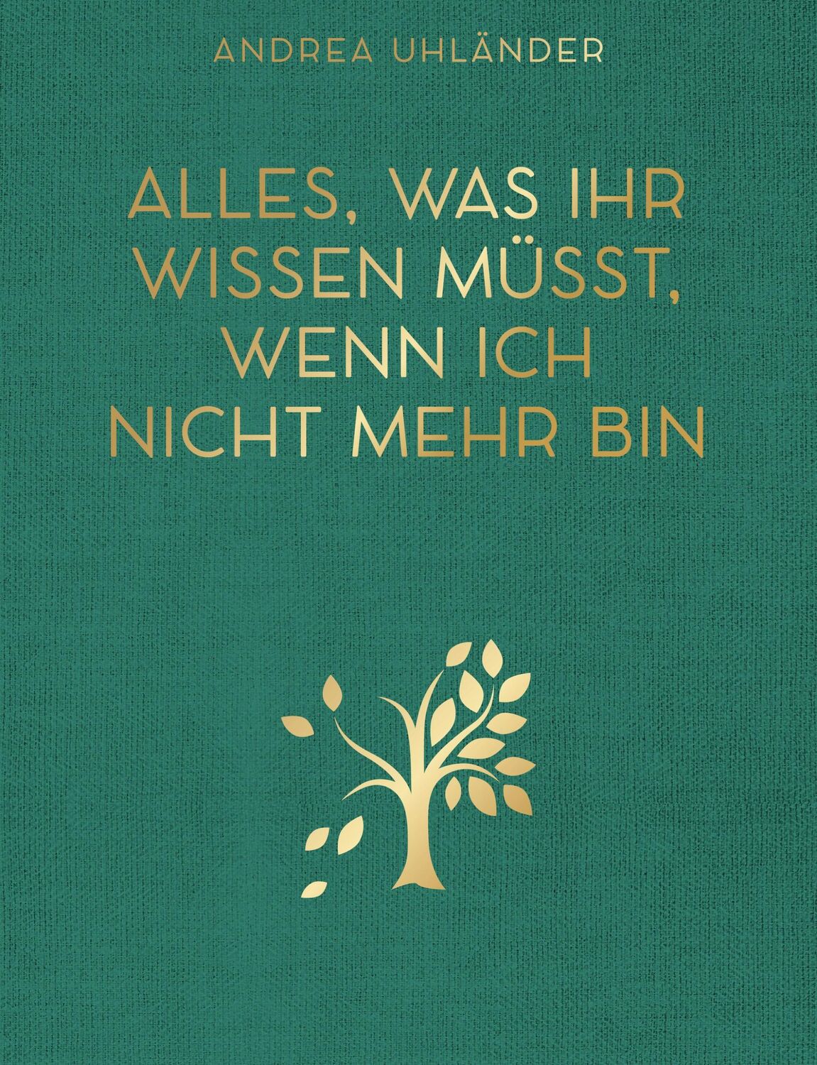 Cover: 9783747404270 | Alles, was ihr wissen müsst, wenn ich nicht mehr bin | Andrea Uhländer