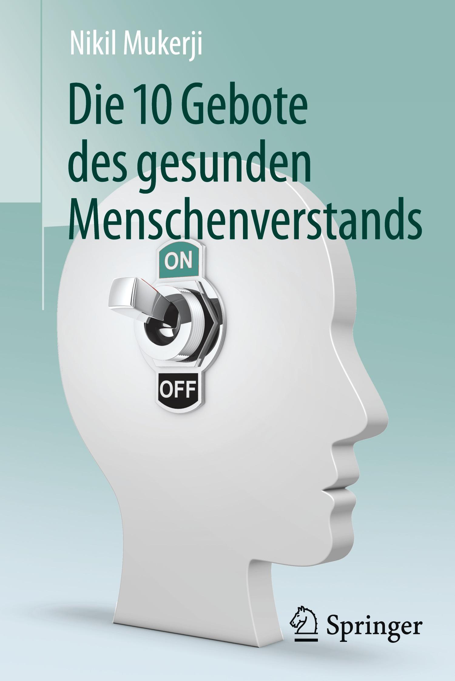 Cover: 9783662503386 | Die 10 Gebote des gesunden Menschenverstands | Nikil Mukerji | Buch