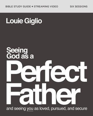 Cover: 9780310160922 | Seeing God as a Perfect Father Bible Study Guide plus Streaming Video