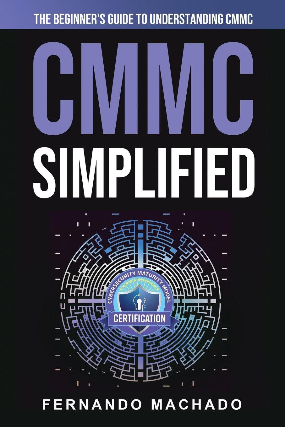 Cover: 9781088207703 | CMMC Simplified | Fernando Machado | Taschenbuch | Paperback | 2023