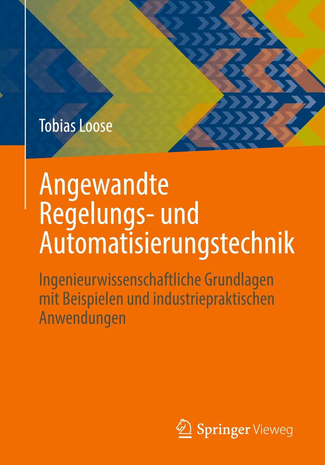 Cover: 9783662648469 | Angewandte Regelungs- und Automatisierungstechnik | Tobias Loose | xv